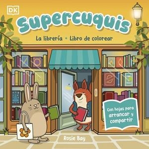 Supercuquis - La librería: Libro de colorear | 9780241825372 | Bay, Rosie | Librería Castillón - Comprar libros online Aragón, Barbastro