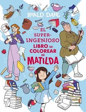 El superingenioso libro de colorear de Matilda | 9791387741327 | Dahl, Roald | Librería Castillón - Comprar libros online Aragón, Barbastro