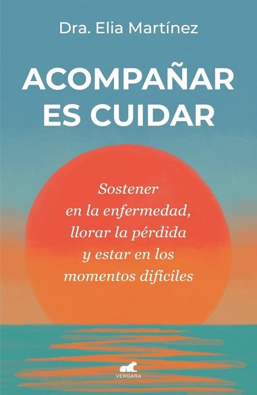 Acompañar es cuidar | 9788410467712 | Martínez, Dra. Elia | Librería Castillón - Comprar libros online Aragón, Barbastro