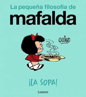 ¡La sopa! (La pequeña filosofía de Mafalda) | 9788426433978 | Quino | Librería Castillón - Comprar libros online Aragón, Barbastro