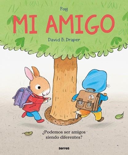 Mi amigo | 9788427255494 | Pog, Olivier | Librería Castillón - Comprar libros online Aragón, Barbastro