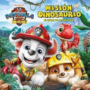 Paw Patrol | Patrulla Canina. El libro de la película - Misión Dinosaurio | 9788448873745 | Nickelodeon | Librería Castillón - Comprar libros online Aragón, Barbastro