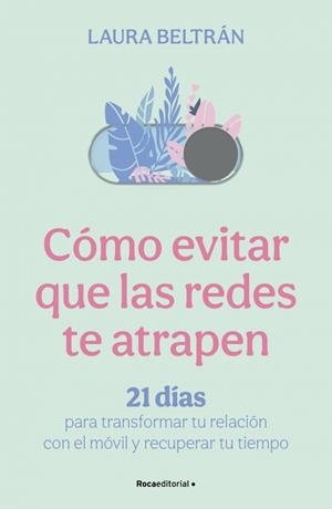 Cómo evitar que las redes te atrapen | 9791388139093 | Beltrán, Laura | Librería Castillón - Comprar libros online Aragón, Barbastro