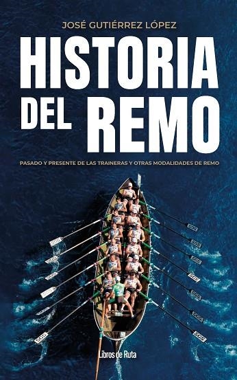 Historia del remo | 9791387955304 | José Gutiérrez López | Librería Castillón - Comprar libros online Aragón, Barbastro