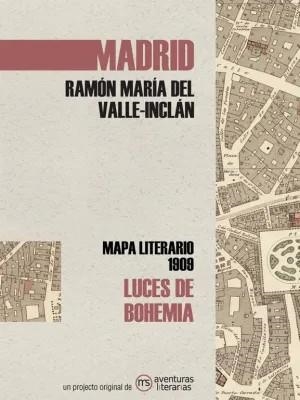 Luces de bohemia - Mapa literario Madrid 1909 | 9788412048377 | Valle-Inclán, Ramón del | Librería Castillón - Comprar libros online Aragón, Barbastro