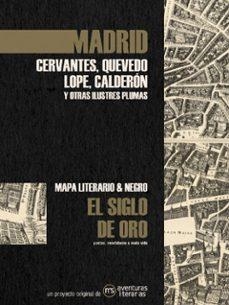 Madrid en el Siglo de Oro - Mapa literario y negro | 9788418700088 | Cervantes Saavedra, Miguel de/Quevedo, Francisco de/Vega, Lope de/Calderón de la Barca, Pedro/Molina | Librería Castillón - Comprar libros online Aragón, Barbastro