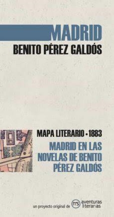 Madrid en las novelas de Benito Pérez Galdós - Mapa literario 1883 | 9788494812866 | Pérez Galdós, Benito | Librería Castillón - Comprar libros online Aragón, Barbastro