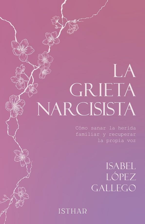 La grieta narcisista | 9788419619945 | LÓPEZ GALLEGO, ISABEL | Librería Castillón - Comprar libros online Aragón, Barbastro