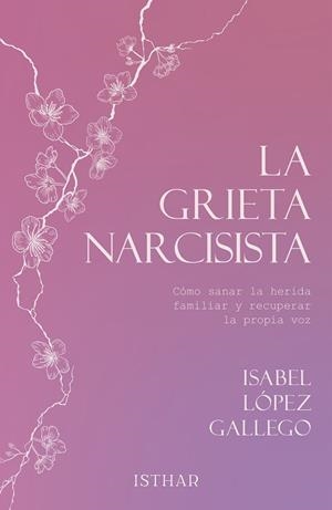 La grieta narcisista | 9788419619945 | LÓPEZ GALLEGO, ISABEL | Librería Castillón - Comprar libros online Aragón, Barbastro