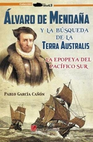ALVARO DE MENDAÑA. BUSQUEDA TERRA AUSTRA | 9791387857103 | GARCIA CAÑON, PABLO | Librería Castillón - Comprar libros online Aragón, Barbastro