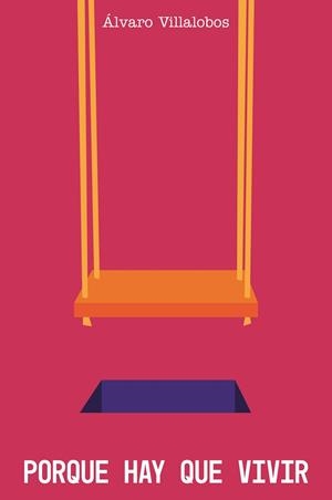Porqué hay que vivir | 9788412958287 | Villalobos, Álvaro | Librería Castillón - Comprar libros online Aragón, Barbastro