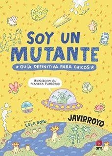 Soy un mutante | 9788410557765 | Javirroyo, | Librería Castillón - Comprar libros online Aragón, Barbastro