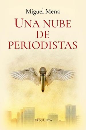 UNA NUBE DE PERIODISTAS | 9791388386008 | Mena, Miguel | Librería Castillón - Comprar libros online Aragón, Barbastro