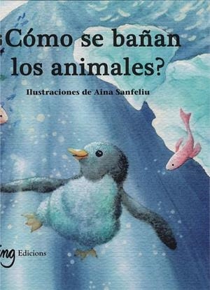 ¿Cómo se bañan los animales? | 9791399058666 | G. Galceran, Àuria | Librería Castillón - Comprar libros online Aragón, Barbastro