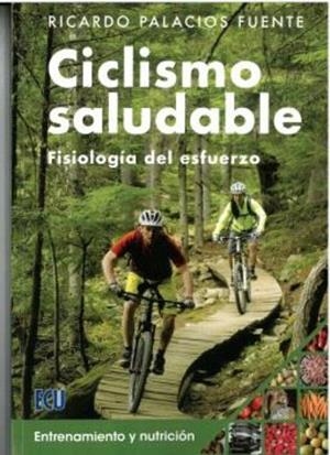 Ciclismo saludable. Fisiología del esfuerzo, entrenamiento y nutrición | 9788412566635 | Palacios Fuente, Ricardo | Librería Castillón - Comprar libros online Aragón, Barbastro
