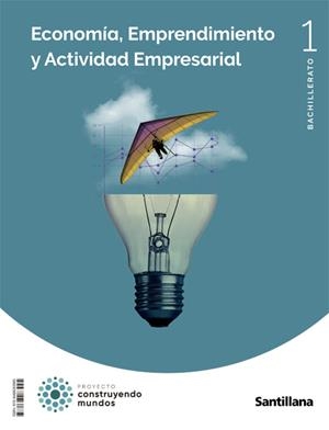 Economia, Emprendimiento Y Actividad Empresarial 1 Bto Construyendo Mundos | 9788468083995 | Librería Castillón - Comprar libros online Aragón, Barbastro