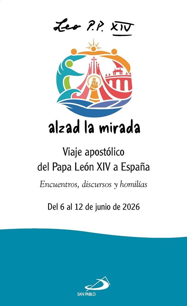 Alzad la mirada.Viaje apostólico del Papa León XIV a España. | 9788428575829 | PAPA LEÓN XIV | Librería Castillón - Comprar libros online Aragón, Barbastro
