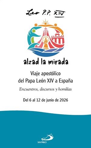 Alzad la mirada.Viaje apostólico del Papa León XIV a España. | 9788428575829 | PAPA LEÓN XIV | Librería Castillón - Comprar libros online Aragón, Barbastro