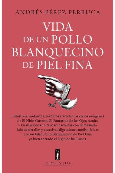 VIDA DE UN POLLO BLANQUECINO DE PIEL FINA | 9788412710069 | Perez Perruca, Andres | Librería Castillón - Comprar libros online Aragón, Barbastro