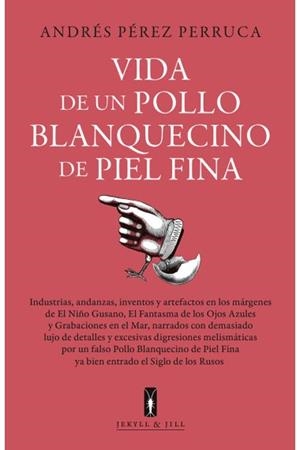 VIDA DE UN POLLO BLANQUECINO DE PIEL FINA | 9788412710069 | Perez Perruca, Andres | Librería Castillón - Comprar libros online Aragón, Barbastro