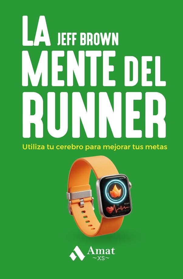 La mente del runner XS | 9791388221026 | Brown, Jeff/Neporent, Liz | Librería Castillón - Comprar libros online Aragón, Barbastro