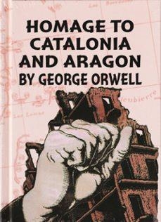 HOMAGE TO CATALONIA AND ARAGON BY GEORGE ORWELL | 9788412887839 | TRALLERO ANORO, SALVADOR | Librería Castillón - Comprar libros online Aragón, Barbastro