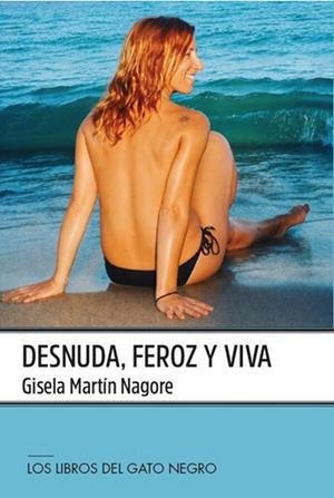 DESNUDA, FEROZ Y VIVA | 9788412392791 | MARTÍN NAGORE, GISELA | Librería Castillón - Comprar libros online Aragón, Barbastro