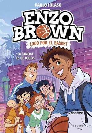 Enzo Brown: loco por el basket 5 - La cancha es de todos | 9791387994563 | Lolaso, Pablo | Librería Castillón - Comprar libros online Aragón, Barbastro