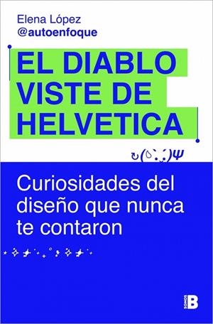 El diablo viste de Helvetica | 9788466685443 | López (@autoenfoque), Elena | Librería Castillón - Comprar libros online Aragón, Barbastro