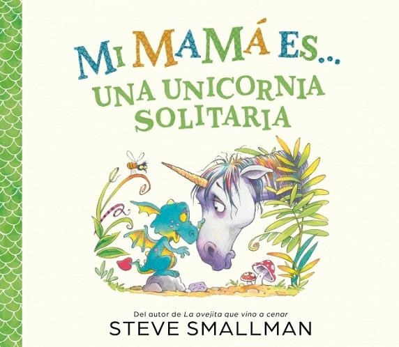 Mi mamá es... una unicornia solitaria | 9788448874575 | Smallman, Steve | Librería Castillón - Comprar libros online Aragón, Barbastro