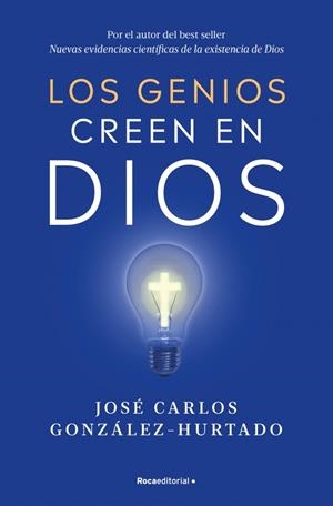 Los genios creen en Dios | 9788410096547 | González-Hurtado, José Carlos | Librería Castillón - Comprar libros online Aragón, Barbastro