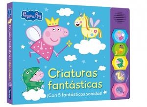 Peppa Pig. Libro con sonidos - Peppa Pig. Criaturas fantásticas | 9788448874490 | Hasbro | Librería Castillón - Comprar libros online Aragón, Barbastro