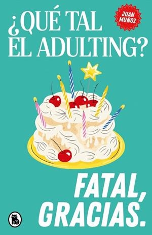¿Qué tal el adulting? Fatal, gracias | 9788402431905 | Muñoz (@psicologeria), Juan | Librería Castillón - Comprar libros online Aragón, Barbastro