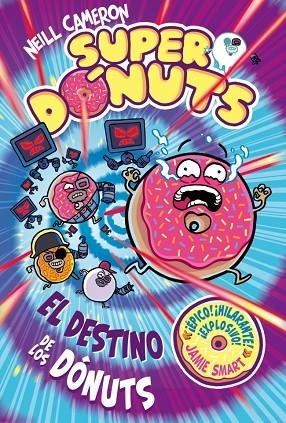 Superdónuts 3 - El destino de los dónuts | 9788448873479 | Cameron, Neill | Librería Castillón - Comprar libros online Aragón, Barbastro