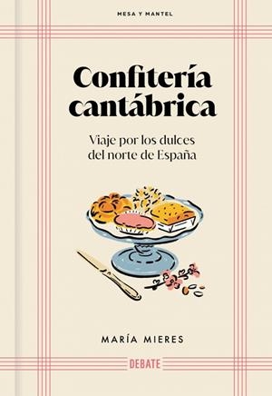 Confitería cantábrica (Mesa y mantel) | 9791388092039 | Mieres, María | Librería Castillón - Comprar libros online Aragón, Barbastro