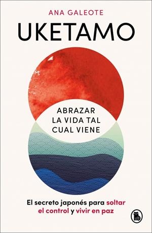 Uketamo. Abrazar la vida tal cual viene | 9788402431486 | Galeote Frontelo, Ana | Librería Castillón - Comprar libros online Aragón, Barbastro