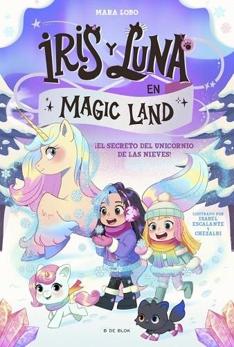 Iris y Luna en Magic Land 2 - El secreto del unicornio de las nieves | 9791387695705 | Lobo, Mara | Librería Castillón - Comprar libros online Aragón, Barbastro