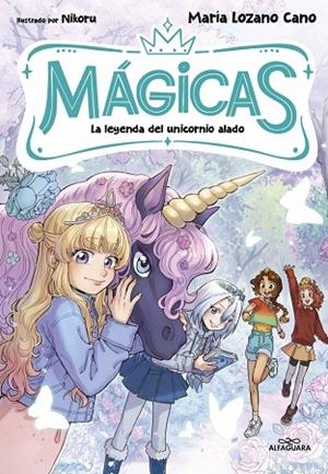 MÁGICAS 3 - La leyenda del unicornio alado | 9791388277153 | Lozano Cano, María | Librería Castillón - Comprar libros online Aragón, Barbastro