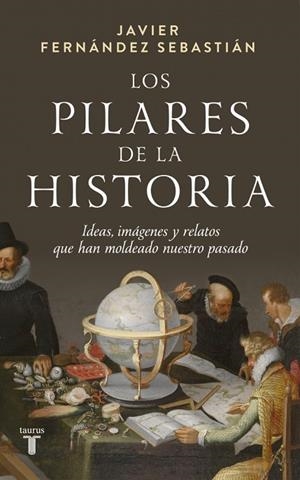 Los pilares de la historia | 9788430629664 | Fernández Sebastián, Javier | Librería Castillón - Comprar libros online Aragón, Barbastro