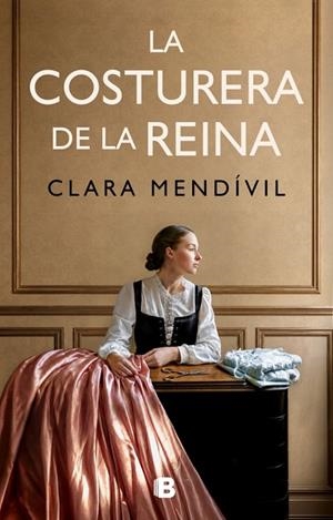 La costurera de la reina | 9788466685467 | Mendívil, Clara | Librería Castillón - Comprar libros online Aragón, Barbastro