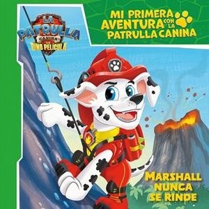 Mi primera aventura con la Patrulla Canina | Paw Patrol - Marshall nunca se rinde. La Dino Película | 9788448874766 | Nickelodeon | Librería Castillón - Comprar libros online Aragón, Barbastro