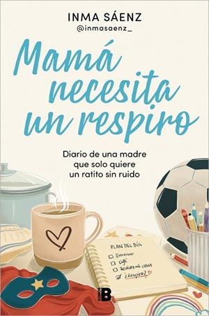 Mamá necesita un respiro | 9788466683043 | Sáenz (@inmasaenz_), Inma | Librería Castillón - Comprar libros online Aragón, Barbastro