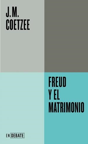 Freud y el matrimonio (Serie ENDEBATE) | 9791387904593 | Coetzee, J.M. | Librería Castillón - Comprar libros online Aragón, Barbastro