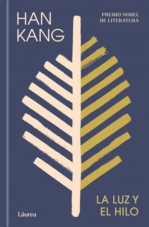 La luz y el hilo (Láurea) | 9788439747222 | Kang, Han | Librería Castillón - Comprar libros online Aragón, Barbastro