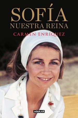 Sofía. Nuestra reina | 9788403527256 | Enríquez, Carmen | Librería Castillón - Comprar libros online Aragón, Barbastro