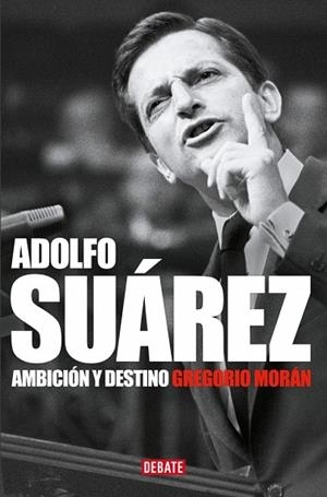 Adolfo Suárez | 9791388387364 | Morán, Gregorio | Librería Castillón - Comprar libros online Aragón, Barbastro