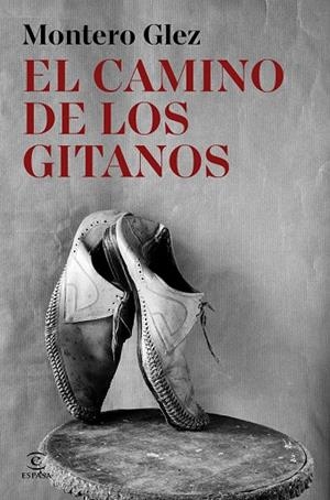 El camino de los gitanos | 9788467082708 | Montero Glez | Librería Castillón - Comprar libros online Aragón, Barbastro