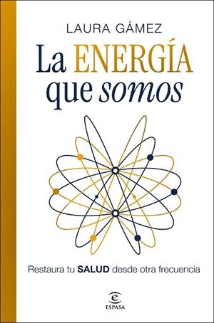 La energía que somos | 9788467083132 | Gámez, Laura | Librería Castillón - Comprar libros online Aragón, Barbastro