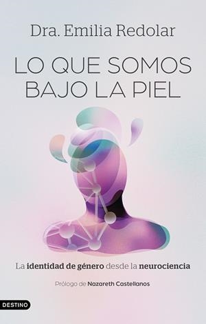 Lo que somos bajo la piel | 9788423370511 | Dra. Emilia Redolar | Librería Castillón - Comprar libros online Aragón, Barbastro