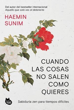 Cuando las cosas no salen como quieres | 9788410427556 | Sunim, Haemin | Librería Castillón - Comprar libros online Aragón, Barbastro